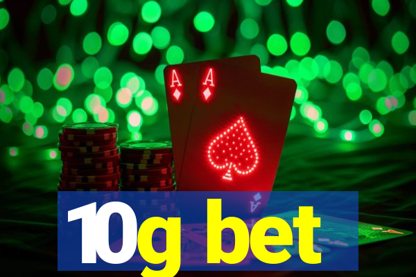 10g bet